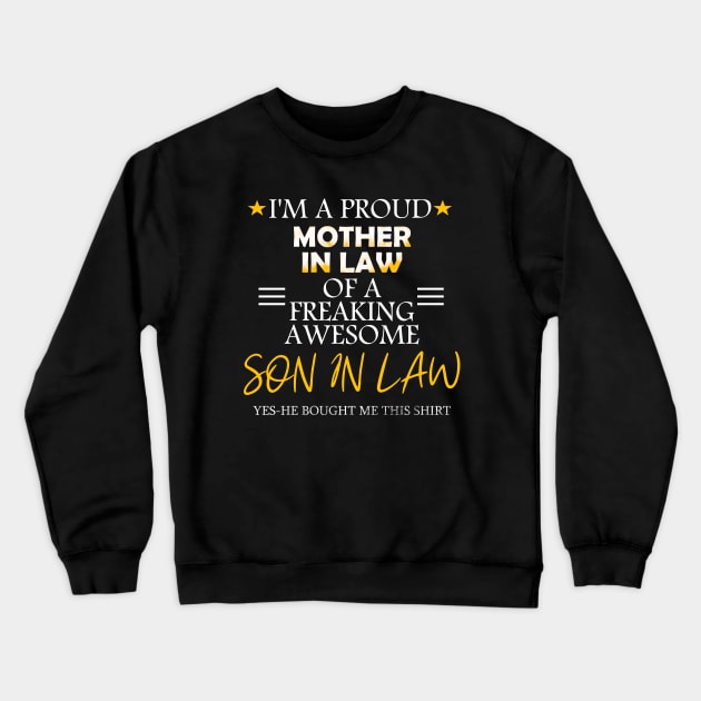 I'm a proud mother in law of a freaking son in law-yes he bought me this shirt Crewneck Sweatshirt by DODG99